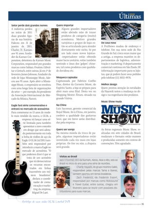 Visitas ao Brasil
Jack O’Donnel, CEO da Numark, Alesis, Akai e Alto, veio ao
Brasil no início do ano para uma série de reuniões.
Charlie Hayashi, do grupo Hoshino Gakki,
responsável pelas marcas Tama e Ibanez,
também aportou em terras brasileiras.
Zach Frederick, da Frederick Export,
responsável por marcas como Rotosound
e Travel Guitar, entre outras, chegou em
fevereiro para se reunir com possíveis dis-
tribuidores para suas marcas.
Setor perde dois grandes nomes
A indústria perdeu
no início de 2011
duas grandes figu-
ras de sua história.
Faleceu em 31 de
janeiro de 2011,
Charles H. Kaman,
aos 91 anos, funda-
dor da Kaman Cor-
poration, detentora da Kaman Music
Corporation, responsável por grandes
marcas como Sabian, Ovation, Gibral-
tar e Gretsch, entre outras. Já em 1º de
fevereiro, James Johnson, fundador da
rede de lojas Mississippi Music, fale-
ceu aos 95 anos. Após abrir a Missis-
sippi Music, o empresário se envolveu
com uma longa lista de organizações
dosetor—porexemplo,foipresidente
da Associação Internacional do Mer-
cado da Música, Namm.
Eagle fará série comemorativa e
entrará no mercado de acessórios
Para comemorar os 15 anos do mode-
lo mais vendido da marca, o GL36, a
empresa irá lançar uma sé-
rie limitada para também
apresentar o novo conceito
em design que será adota-
do posteriormente em toda
a linha de violões de aço da
Eagle.OGL36Ltd2011tam-
bém será responsável por
introduziramarcaEagleno
mercado de acessórios. “O
que podemos dizer é que se
trata de um acessório
que irá democratizar
os recursos encon-
trados em linhas
inacessíveis aos mú-
sicos brasileiros”,
declara o coorde-
nador de comu-
nicaçãoemarke-
ting da empresa,
MiguelDeLaet.
Quero importar
Alguns grandes importadores
estão abrindo mão de trazer
produtos de categoria (muito)
econômica. Motivo: grandes
varejistas e grupos de lojas es-
tão se articulando para atender
diretamente este nicho. Se por
um lado esses novos lojistas-
-importadores estão obtendo
maior lucro unitário, estão também
sentindo o ônus dos ‘golpes’ chine-
ses, tal como produtos com qualida-
de duvidosa etc.
Moqueca capixaba
Capitaneada por Fabrício Coelho
Dias, diretor da Carneiro Music, do
Espírito Santo, a loja se prepara para
abrir mais uma filial. Desta vez no
Shopping Mestre Álvaro, situado na
grande Vitória.
Na China
Luiz Sacoman, gerente comercial da
Royal Music, foi à China, em janeiro,
conferir a qualidade das guitarras
Seizi, que em breve serão distribuí-
das pela empresa.
Quero ser varejo
Na mesma moeda da troca de pa-
péis, algumas importadoras estão
investindo cada vez mais em lojas
próprias. On-line ou não, a disputa
será grande.
WWW.MUSICAEMERCADO.COM.BR 35
De casa nova
A ProShows mudou de endereço e
telefone. Em sua nova sede do Rio
Grande do Sul, cinco vezes maior que
a antiga, a empresa mantém os de-
partamentos de logística, adminis-
tração e marketing. O departamento
comercial continua em São Paulo, SP,
informação importante para os lojis-
tas, que já podem fazer seus pedidos
pelo telefone (11) 3032-4978.
Melhor design
Quem prestou atenção às novidades
da Hayonik notou a mudança no de-
sign e na engenharia dos produtos.
Music Show muda
As feiras regionais Music Show, re-
alizadas em sete cidades do Brasil,
mudaram o formato: estão maiores
e produzidas somente em centros de
convenções. Têm agradado.
Setor perde dois grandes nomes
poration, detentora da Kaman Music
Quero importar
Alguns grandes importadores
estão abrindo mão de trazer
produtos de categoria (muito)
econômica. Motivo: grandes
varejistas e grupos de lojas es-
tão se articulando para atender
diretamente este nicho. Se por
um lado esses novos lojistas-
-importadores estão obtendo
maior lucro unitário, estão também
De casa nova
responsável pelas marcas Tama e Ibanez,
também aportou em terras brasileiras.
responsável por marcas como Rotosound
e Travel Guitar, entre outras, chegou em
fevereiro para se reunir com possíveis dis-
tribuidores para suas marcas.
ultimas53.indd 35 12/03/2011 14:11:11
 