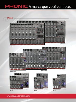 www.equipo.com.br/phonic
A marca que você conhece.
mm53_completa.indd 54 11/03/2011 19:13:08
 