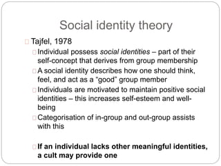 Social identity theory 
Tajfel, 1978 
Individual possess social identities – part of their 
self-concept that derives from...