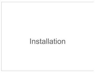 Installation

 