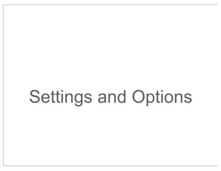Settings and Options

 