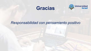 Gracias
Responsabilidad con pensamiento positivo
 