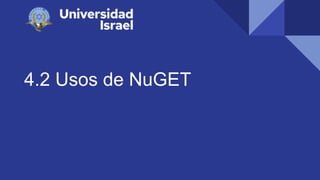 4.2 Usos de NuGET
 