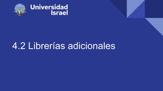 4.2 Librerías adicionales
 