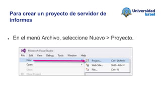 ● En el menú Archivo, seleccione Nuevo > Proyecto.
Para crear un proyecto de servidor de
informes
 