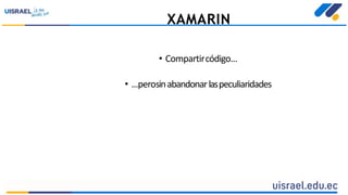 XAMARIN
• Compartircódigo...
• ...perosinabandonarlaspeculiaridades
 