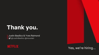 Thank you.
@JustinBasilico @moustaki
Justin Basilico & Yves Raimond
Yes, we’re hiring...