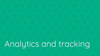 Analytics and tracking
 