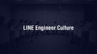 LINE Engineer Culture
 