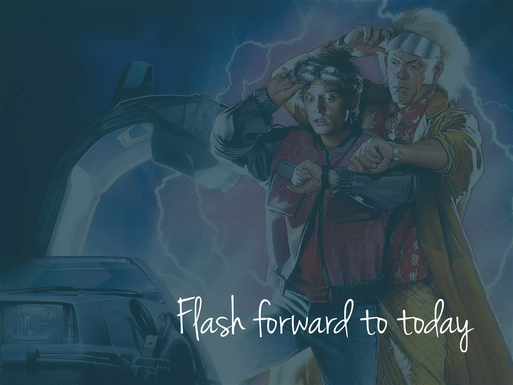 http://cdn2.business2community.com/wp-content/uploads/2015/01/back-to-the-future-part-ii-original.jpg
Flash forward to today
 