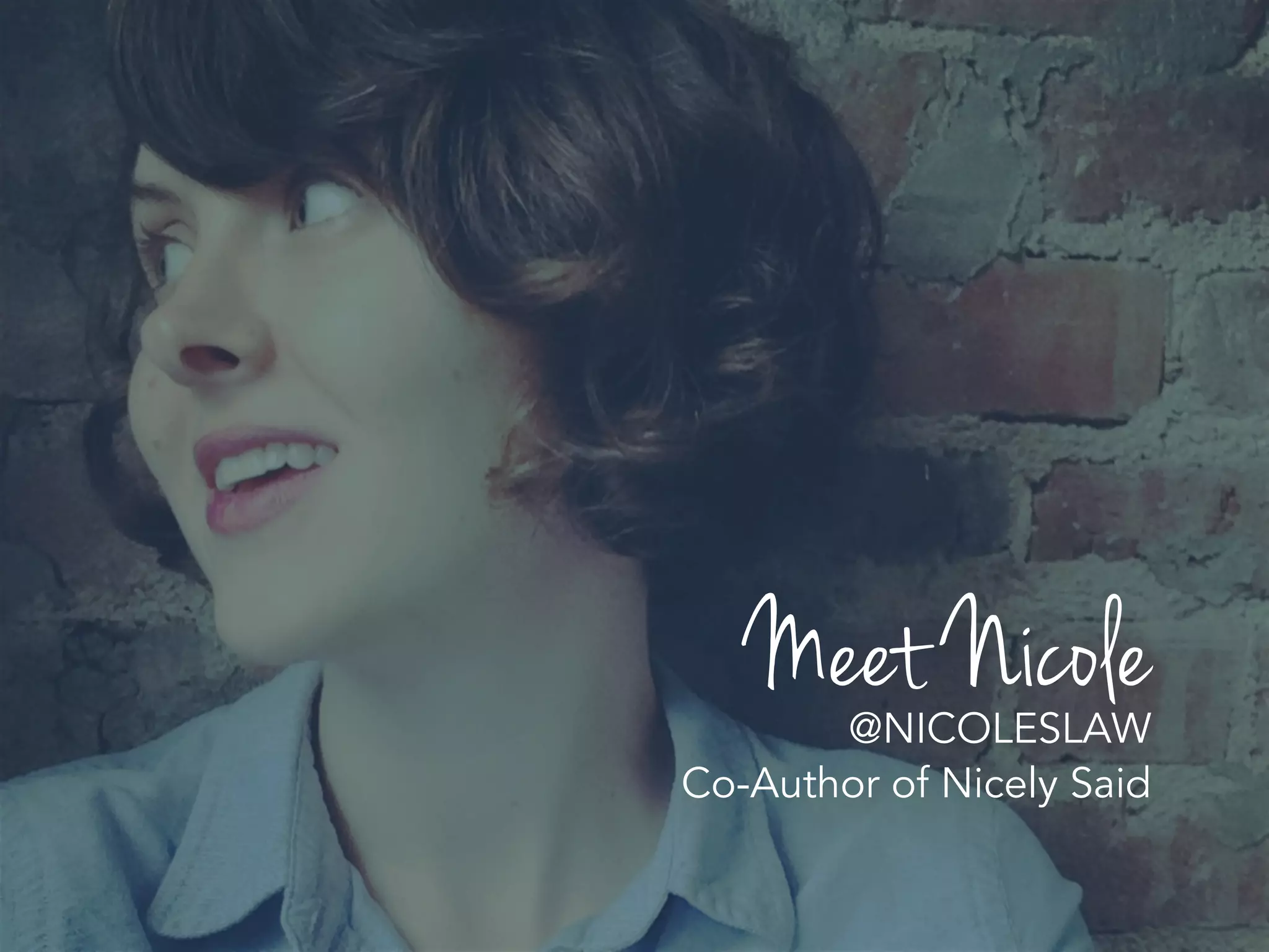 Meet Nicole@NICOLESLAW
Co-Author of Nicely Said
 