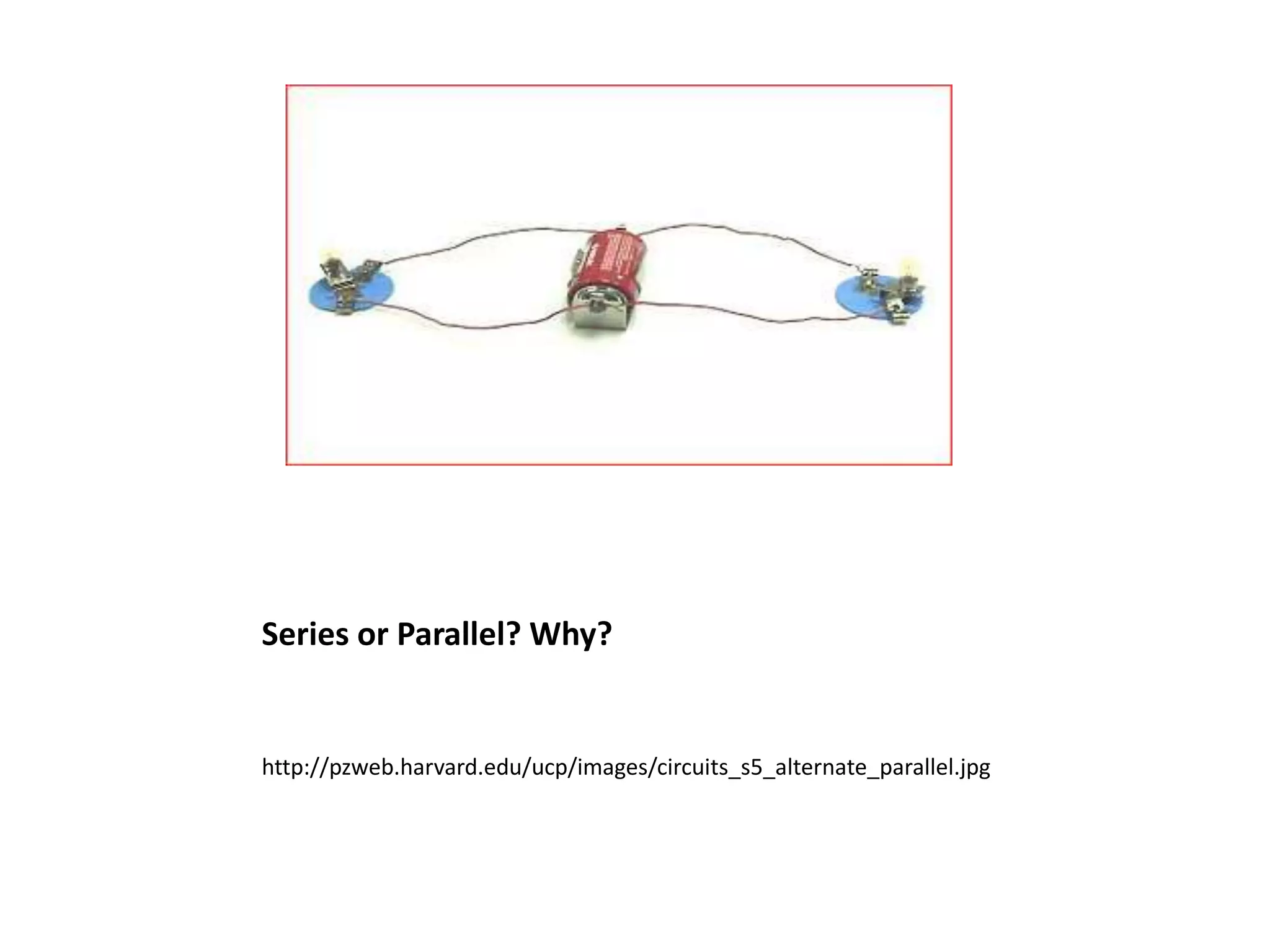 Series or Parallel? Why?


http://pzweb.harvard.edu/ucp/images/circuits_s5_alternate_parallel.jpg
 