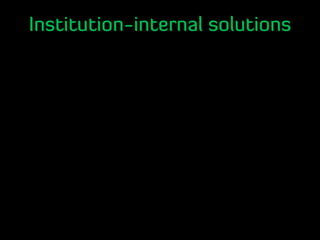 Institution-internal solutions
 