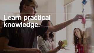 ©2016–17 MINERVA PROJECT, INC. 17ALL RIGHTS RESERVED. PROPRIETARY & CONFIDENTIAL
Learn practical
knowledge.
 