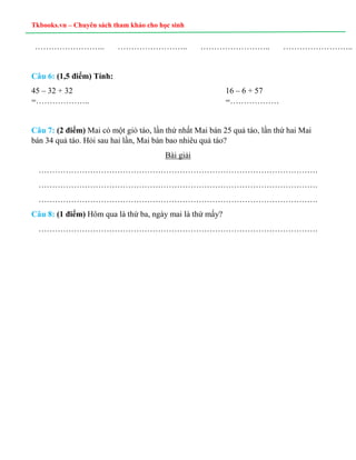 Tkbooks.vn – Chuyên sách tham khảo cho học sinh
…………………….. …………………….. …………………….. ……………………..
Câu 6: (1,5 điểm) Tính:
45 – 3...