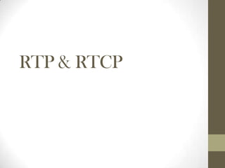 RTP & RTCP
 