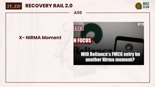 A06
X- NIRMA Moment
S9_E01 RECOVERY RAIL 2.0
 