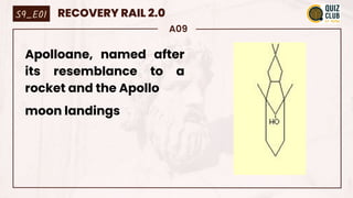 A09
Apolloane, named after
its resemblance to a
rocket and the Apollo
moon landings
S9_E01 RECOVERY RAIL 2.0
 