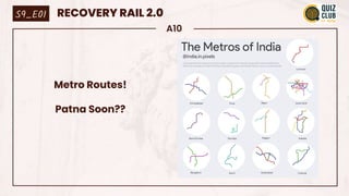 A10
Metro Routes!
Patna Soon??
S9_E01 RECOVERY RAIL 2.0
 