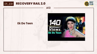 A13
Ek Do Teen
S9_E01 RECOVERY RAIL 2.0
 