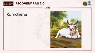 A15
Kamdhenu
S9_E01 RECOVERY RAIL 2.0
 