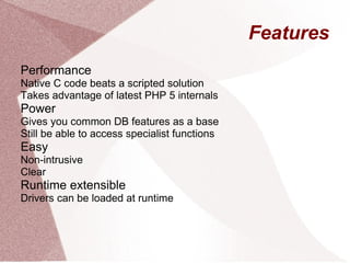 Features Performance Native C code beats a scripted solution 
