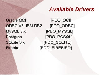 Takes advantage of latest PHP 5 internals Power Gives you common DB features as a base 