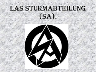Las  Sturmabteilung  (SA). 