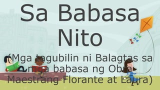 Sa Babasa
Nito
(Mga tagubilin ni Balagtas sa
mga babasa ng Obra
Maestrang Florante at Laura)
 
