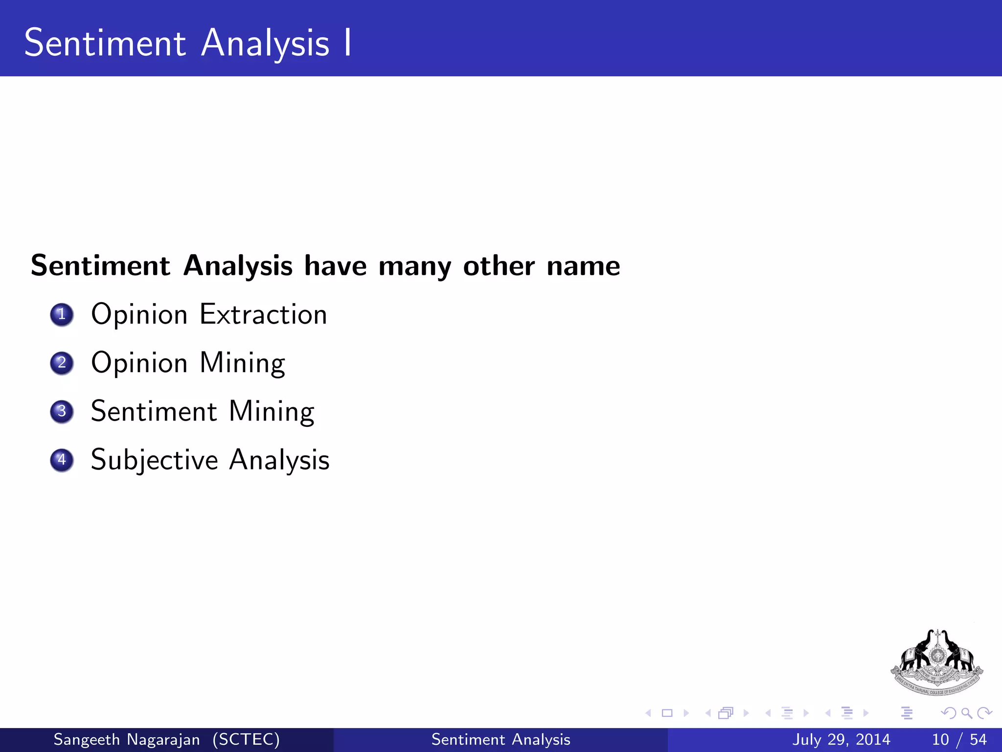c brand or company and determine whether they are 
viewed positively or negatively. 
Companies and organizations are interested in  
