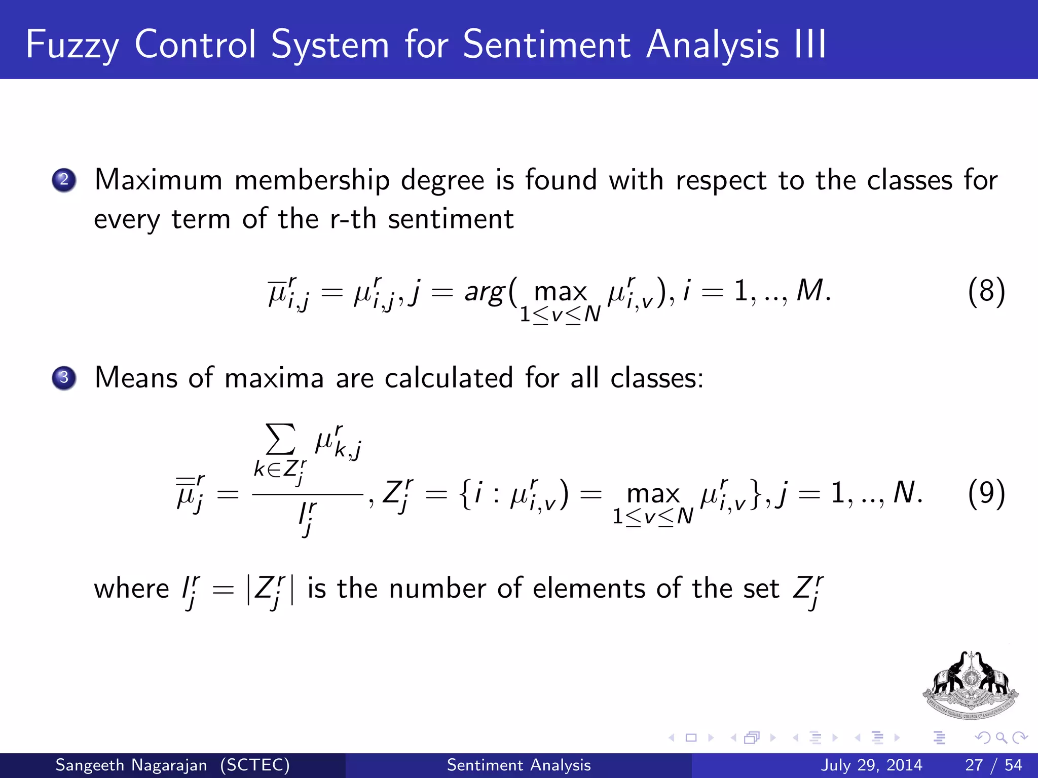 cation of sentences into postive, negative and neutral polarity. 
Not a clear boundary between the concepts of positive,negative 
and neutral. 
We can use fuzzy set classi 