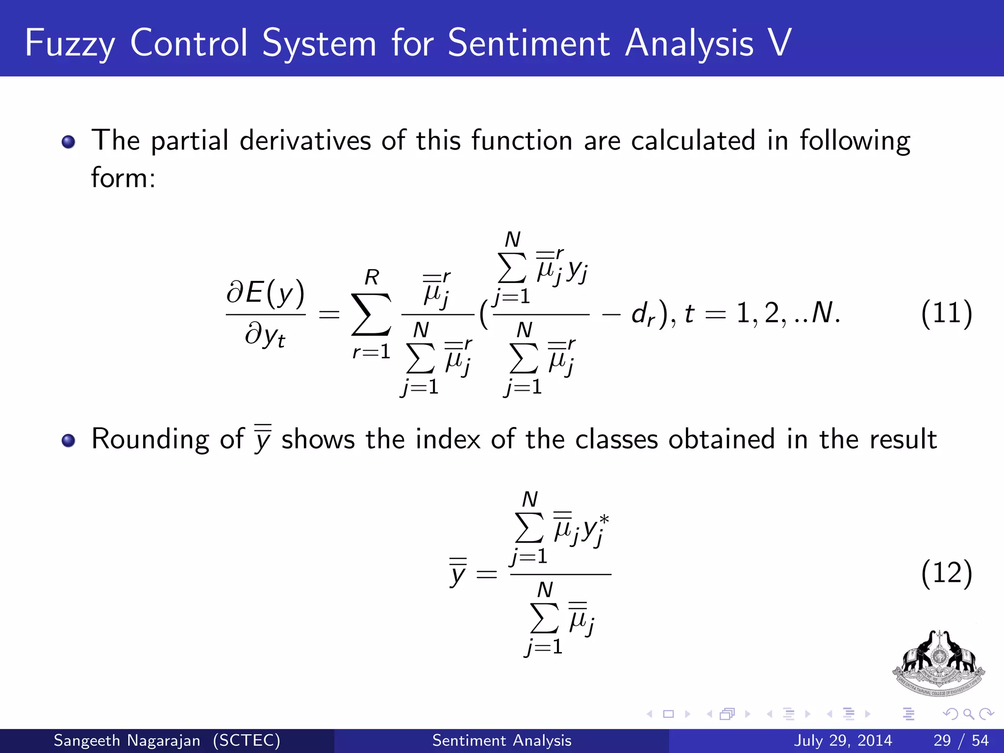 ned and options 
havings highest membership function is allocated to the group set. 
Sangeeth Nagarajan (SCTEC) Sentiment Analysis July 29, 2014 18 / 54 
 