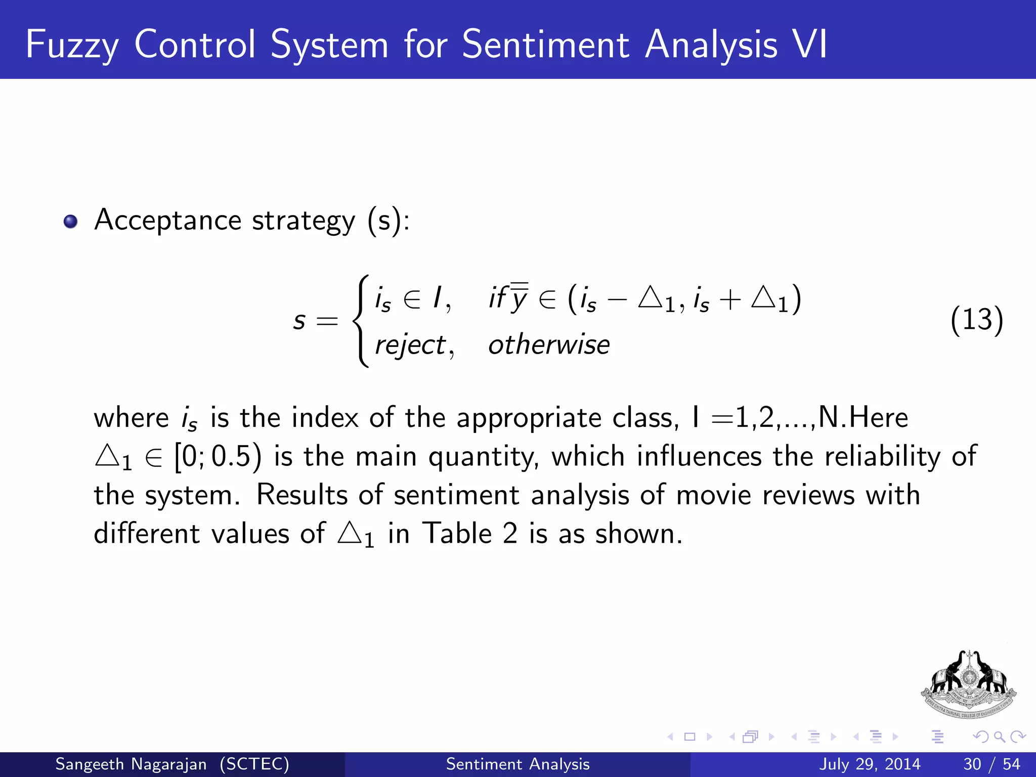 General Procedure VI 
5 Parameters for Evaluation 
Table : Contegency Table 
Correct labels 
Positive Negative 
Classi 