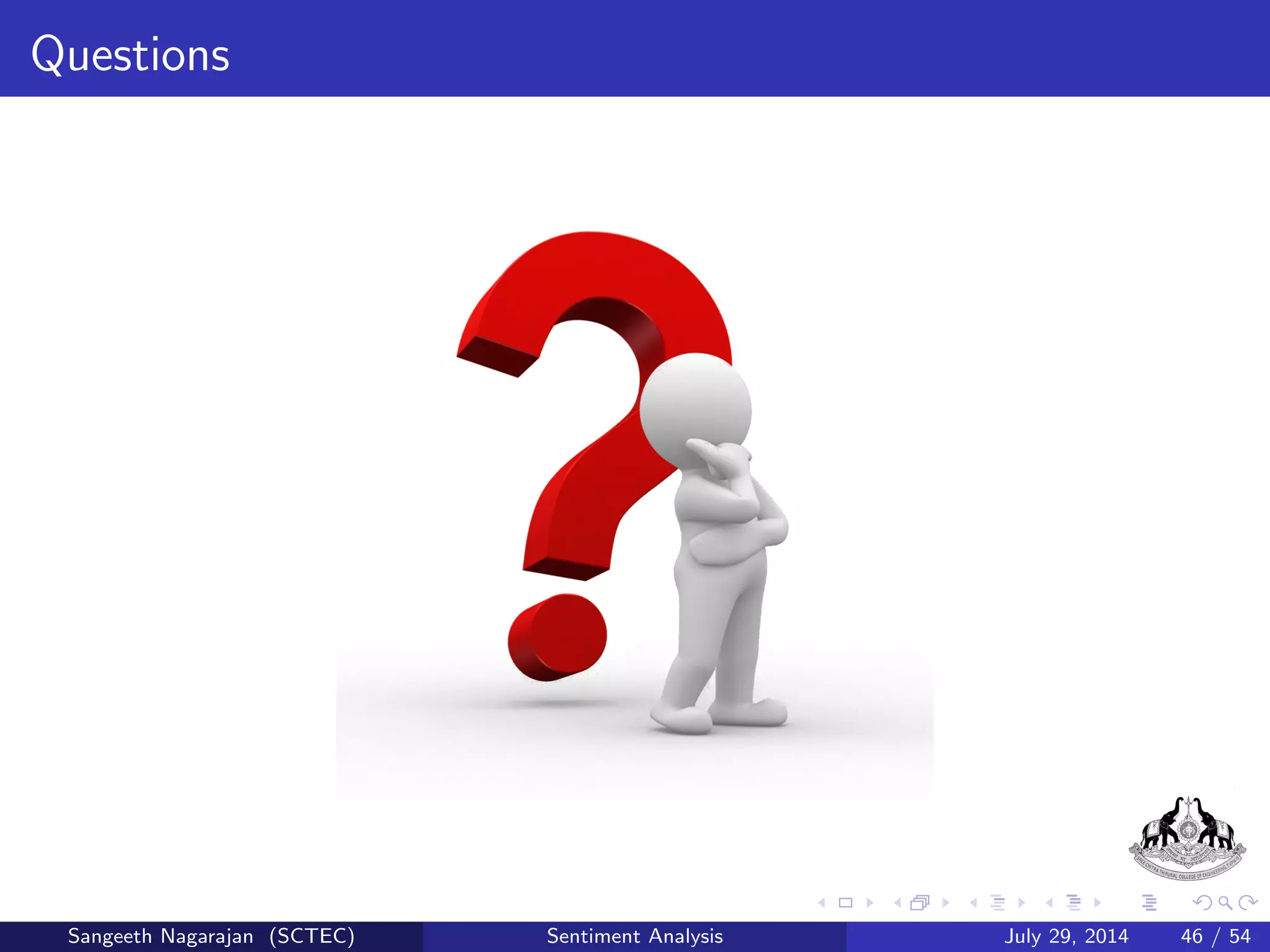 Fuzzy Control System for Sentiment Analysis II 
Figure : Realization scheme of fuzzy control process 
1 The membership degree of terms (ri 
;j ) of the r -th review are 
calculated by (7). 
Sangeeth Nagarajan (SCTEC) Sentiment Analysis July 29, 2014 26 / 54 
 