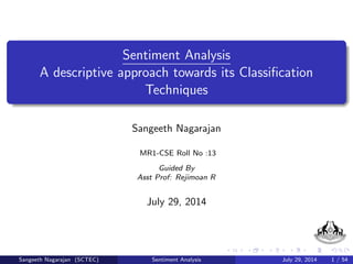 Sentiment Analysis 
A descriptive approach towards its Classi 