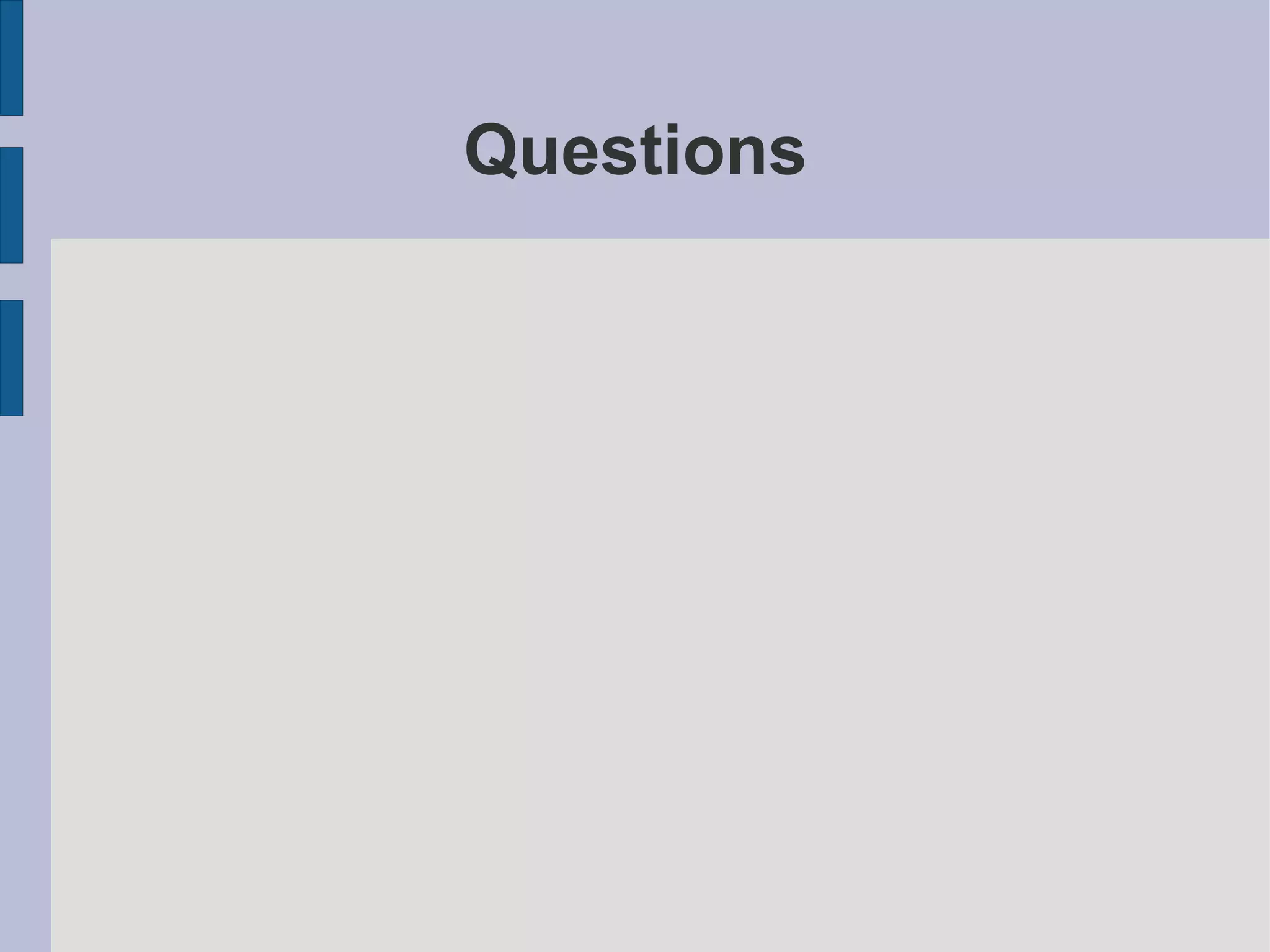 Questions
 