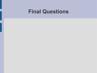 Final Questions
 