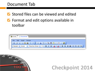 Stored files can be viewed and edited
Format and edit options available in
toolbar
Document Tab
 