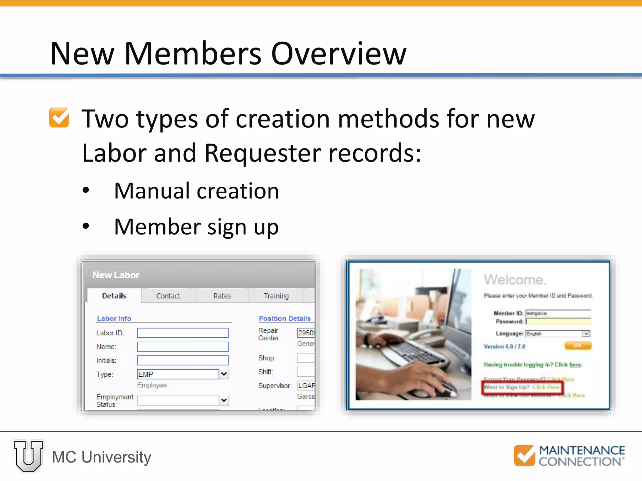 MC University
Two types of creation methods for new
Labor and Requester records:
• Manual creation
• Member sign up
New Members Overview
 