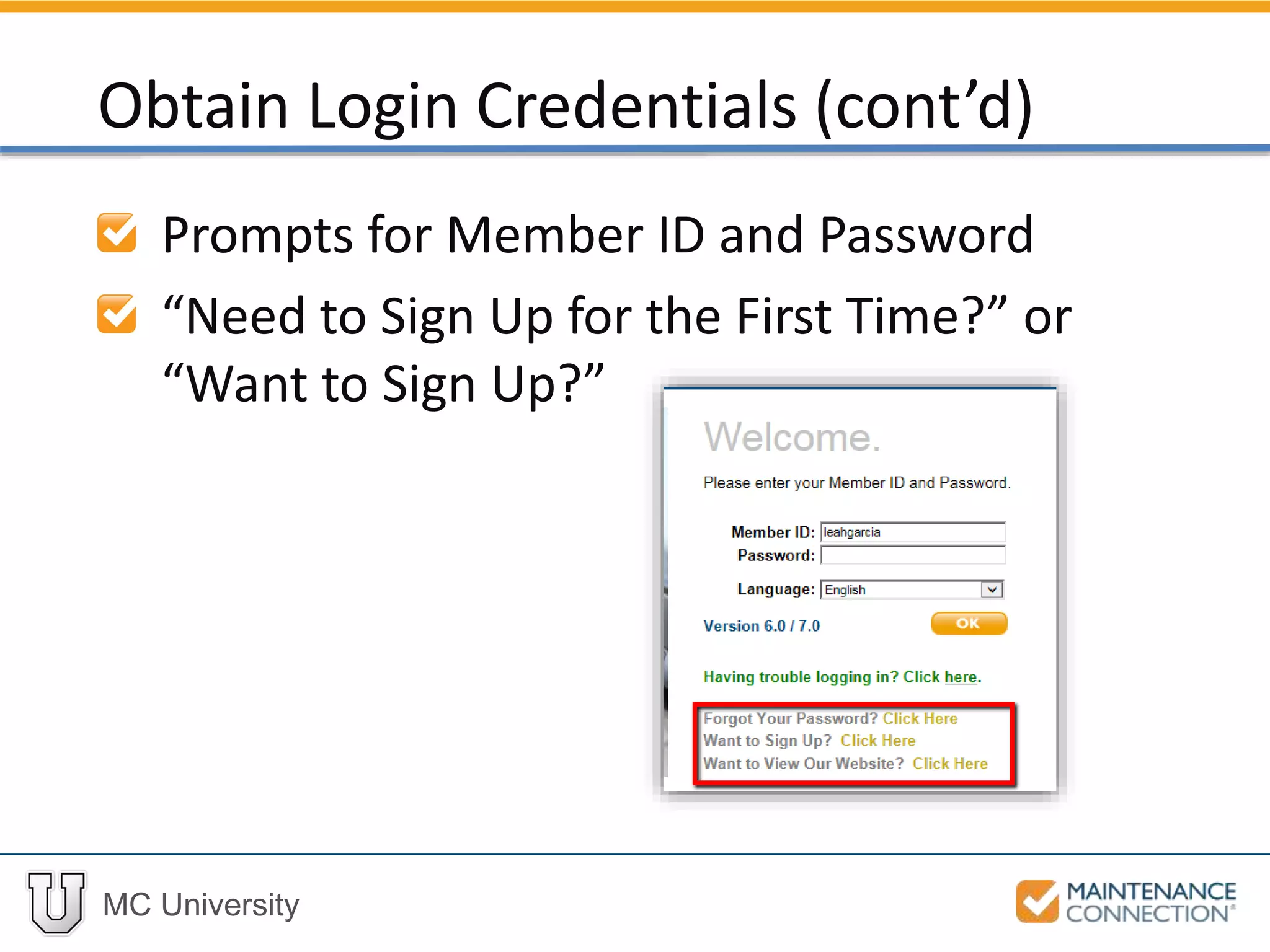 MC University
Prompts for Member ID and Password
“Need to Sign Up for the First Time?” or
“Want to Sign Up?”
Obtain Login Credentials (cont’d)
 