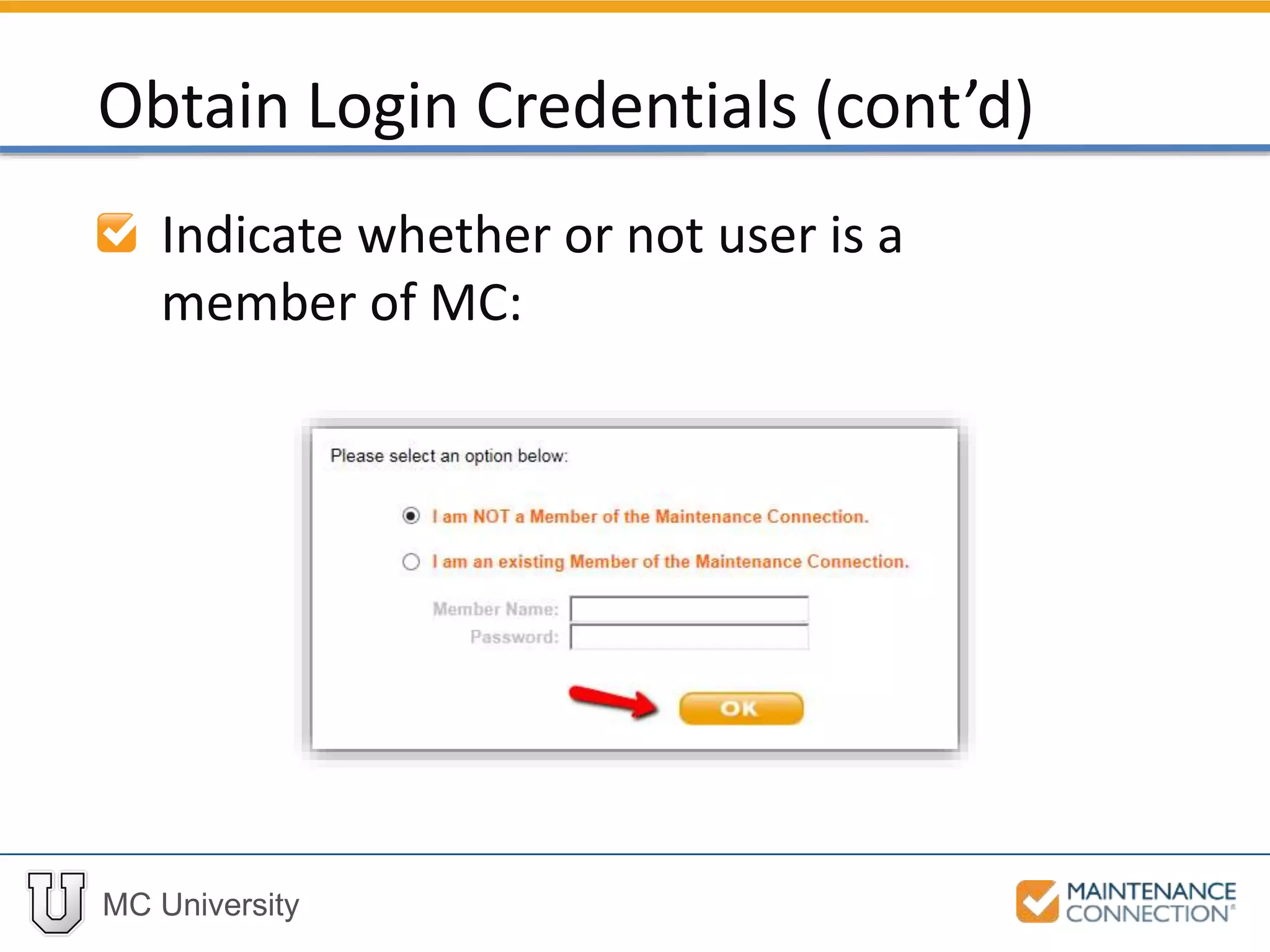 MC University
Indicate whether or not user is a
member of MC:
Obtain Login Credentials (cont’d)
 