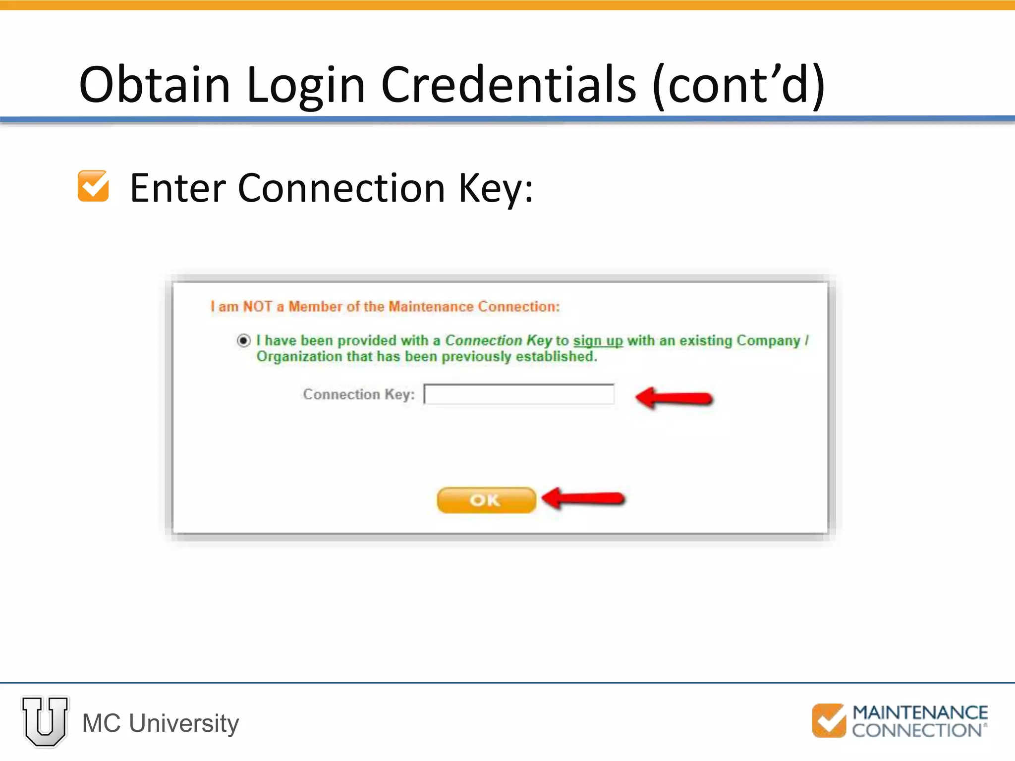 MC University
Enter Connection Key:
Obtain Login Credentials (cont’d)
 