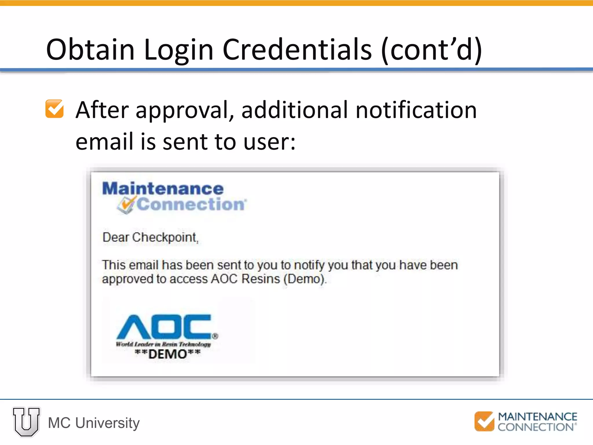 MC University
After approval, additional notification
email is sent to user:
Obtain Login Credentials (cont’d)
 