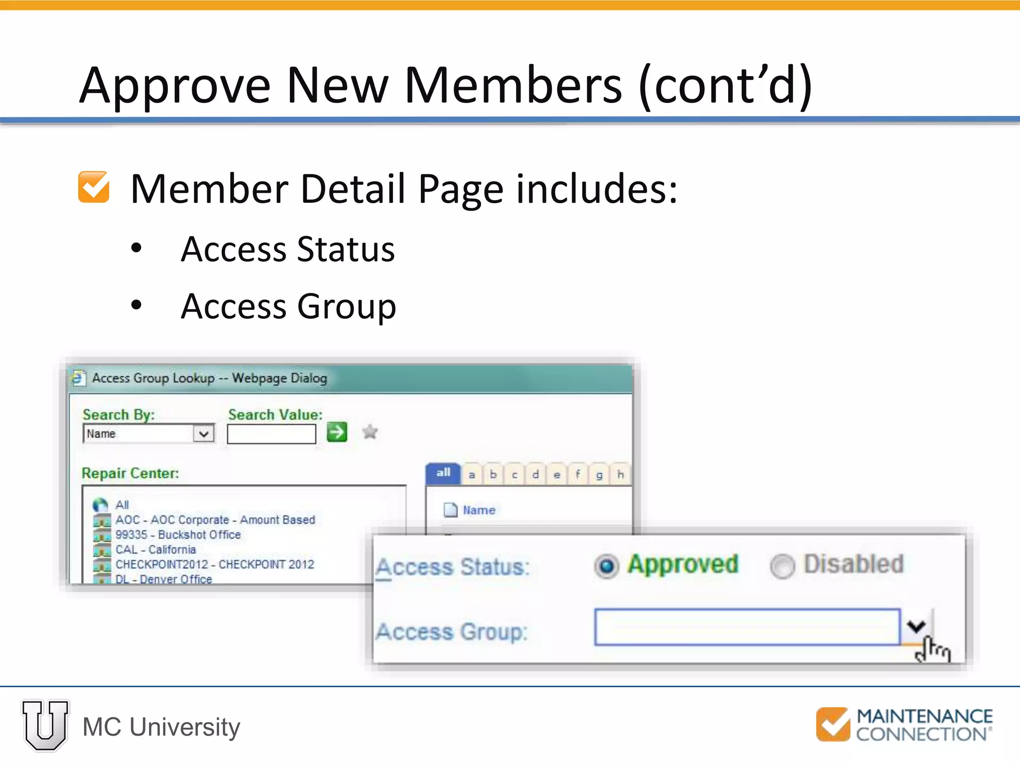 MC University
Member Detail Page includes:
• Access Status
• Access Group
Approve New Members (cont’d)
 