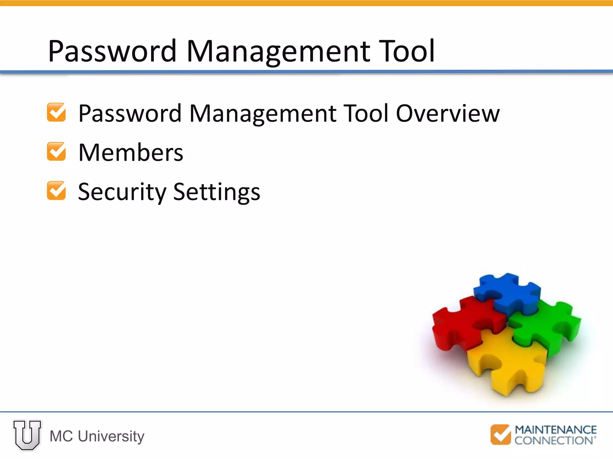 MC University
Password Management Tool Overview
Members
Security Settings
Password Management Tool
 