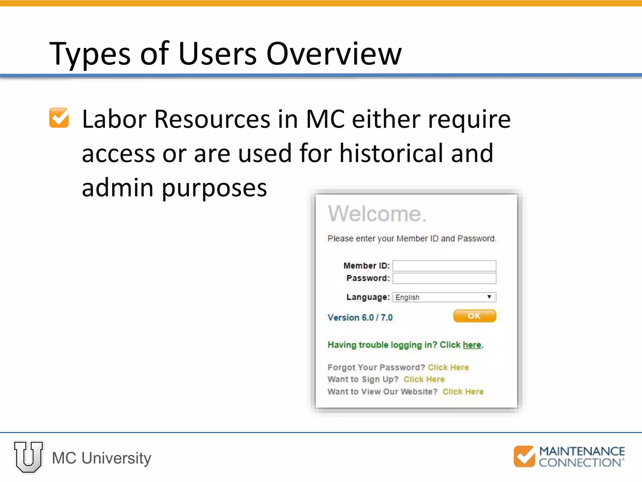 MC University
Labor Resources in MC either require
access or are used for historical and
admin purposes
Types of Users Overview
 