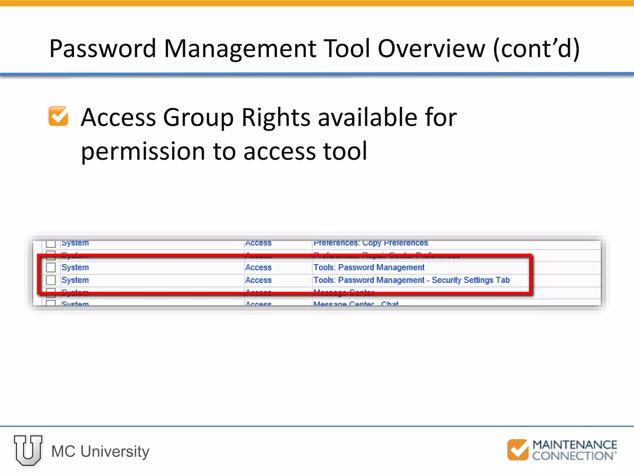 MC University
Access Group Rights available for
permission to access tool
Password Management Tool Overview (cont’d)
 