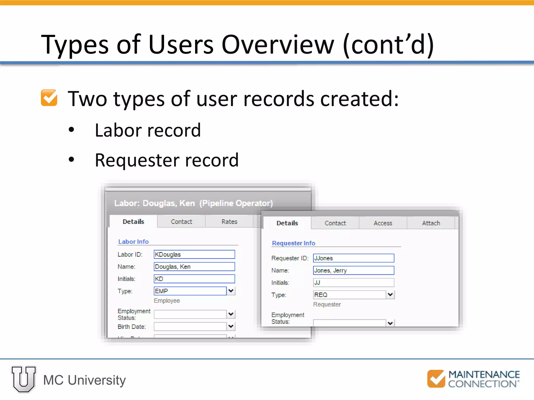MC University
Two types of user records created:
• Labor record
• Requester record
Types of Users Overview (cont’d)
 