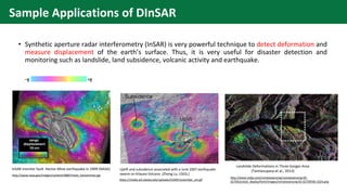 Sample Applications of DInSAR
• Synthetic aperture radar interferometry (InSAR) is very powerful technique to detect defor...