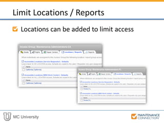 MC University
Locations can be added to limit access
Limit Locations / Reports
 